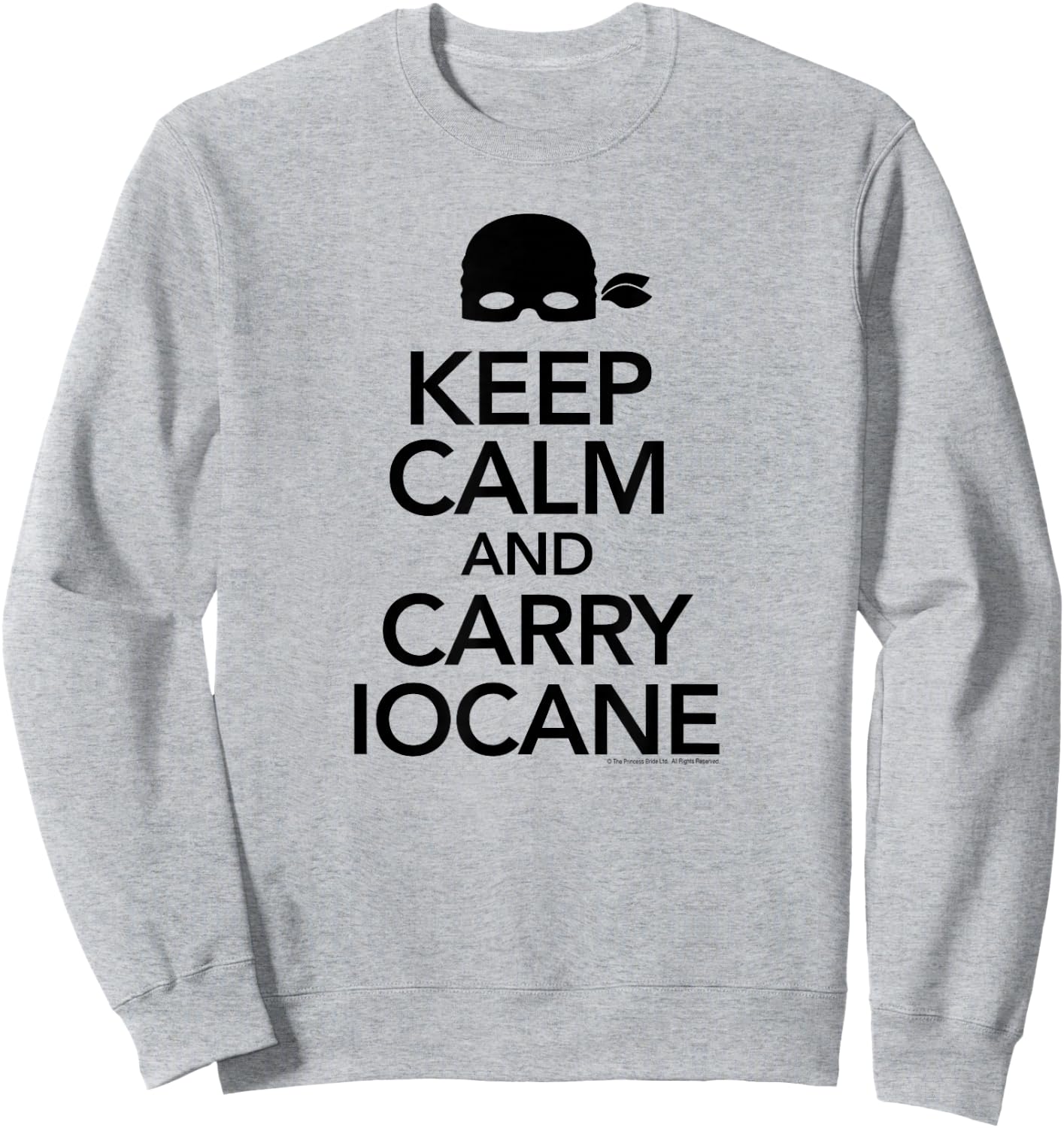 Princess Bride Keep Calm and Carry Iocane Sweatshirt - Sweatshirt | Ash