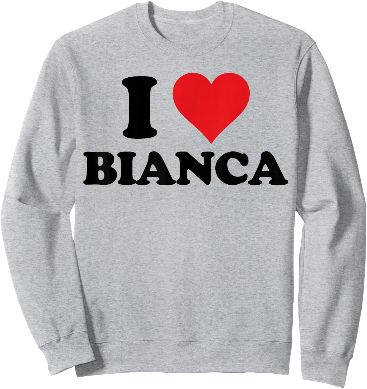 I Heart Bianca First Name I Love Personalized Stuff Sweatshirt - Sweatshirt | Ash
