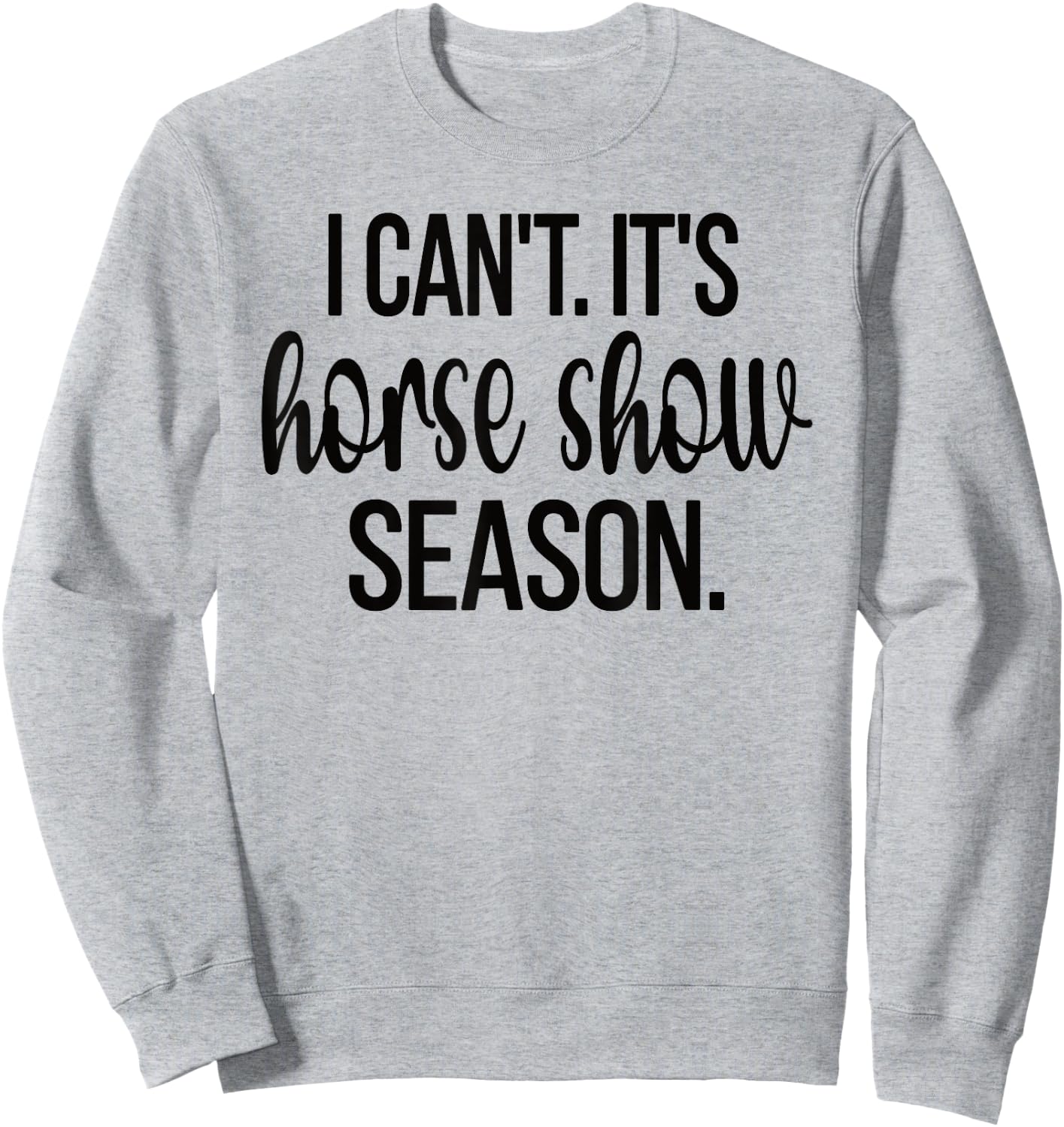 Horse Show Season Equestrian Show Jumping Horseback Riding Sweatshirt - Sweatshirt | Ash