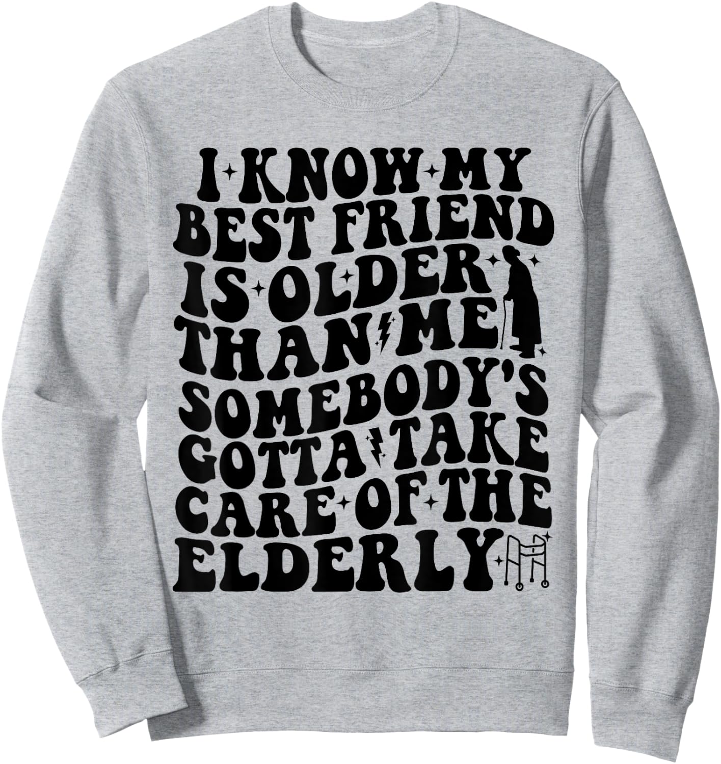 I Know My Best Friend Is Older Than Me Funny For Old Friend Sweatshirt - Sweatshirt | Ash