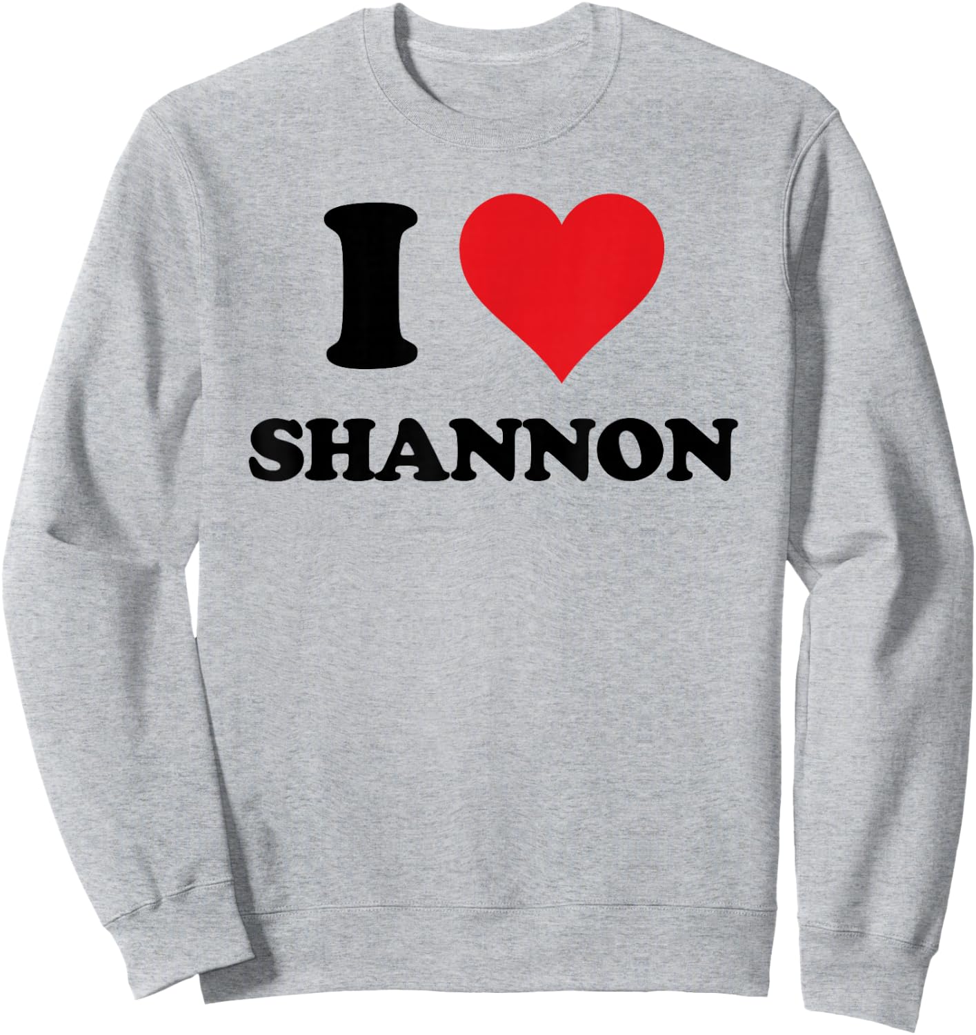 I Heart Shannon First Name I Love Personalized Stuff Sweatshirt - Sweatshirt | Ash