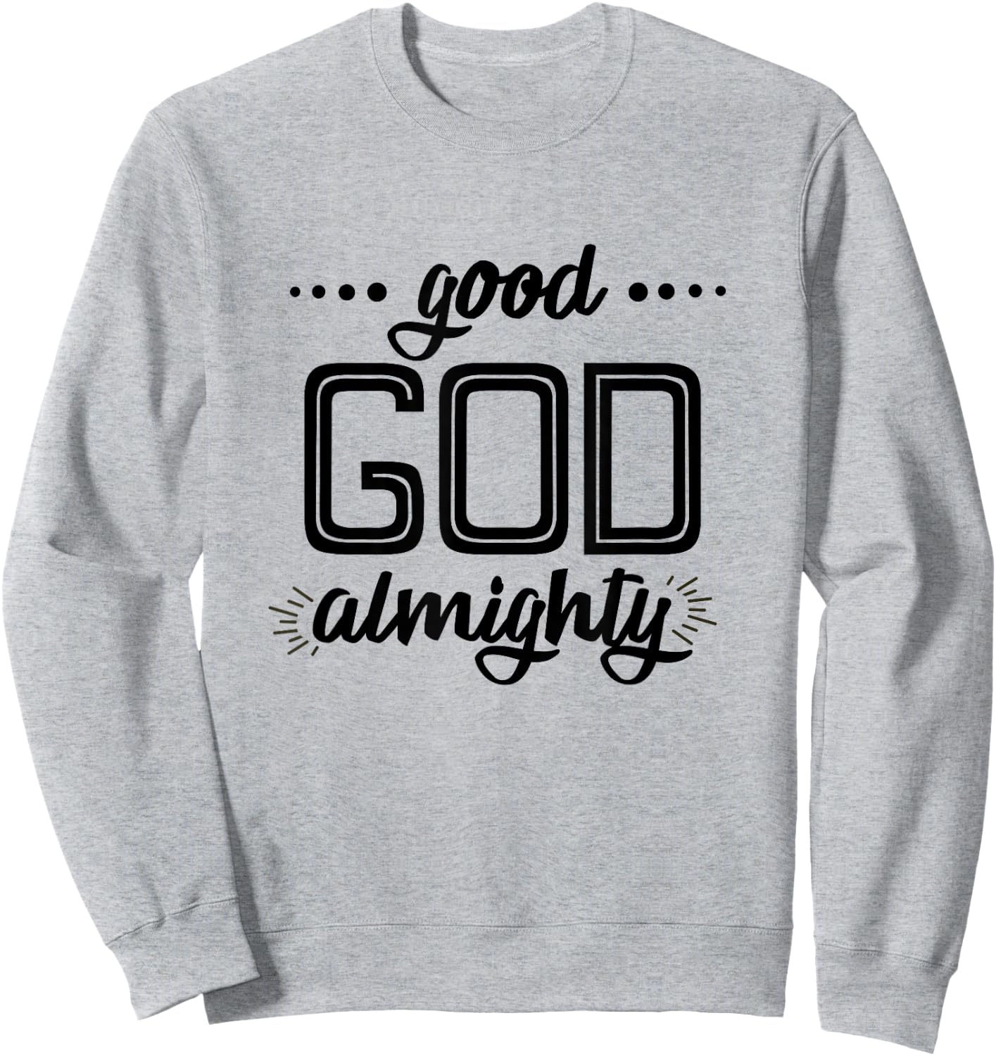 Good God Almighty (black letters) Sweatshirt - Sweatshirt | Ash