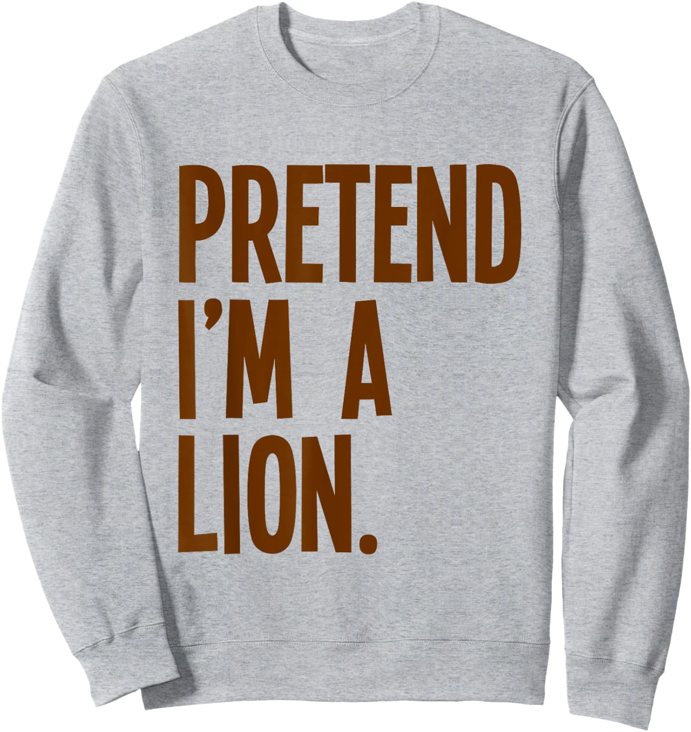 Pretend I'm A Lion Funny Halloween Party Costume Sweatshirt - Sweatshirt | Ash