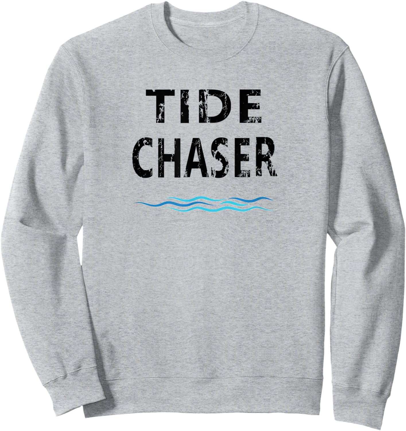 Tide Chaser - Low Tide High Tide Saltwater Fishing Sweatshirt - Sweatshirt | Ash