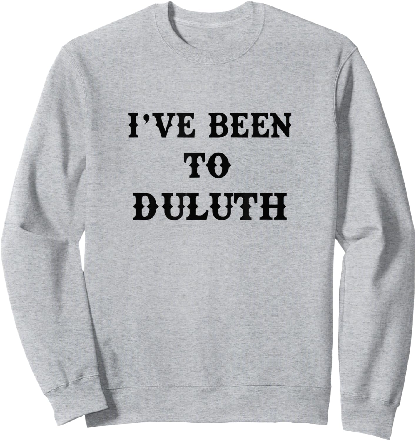 I've Been To Duluth Sweatshirt - Sweatshirt | Ash