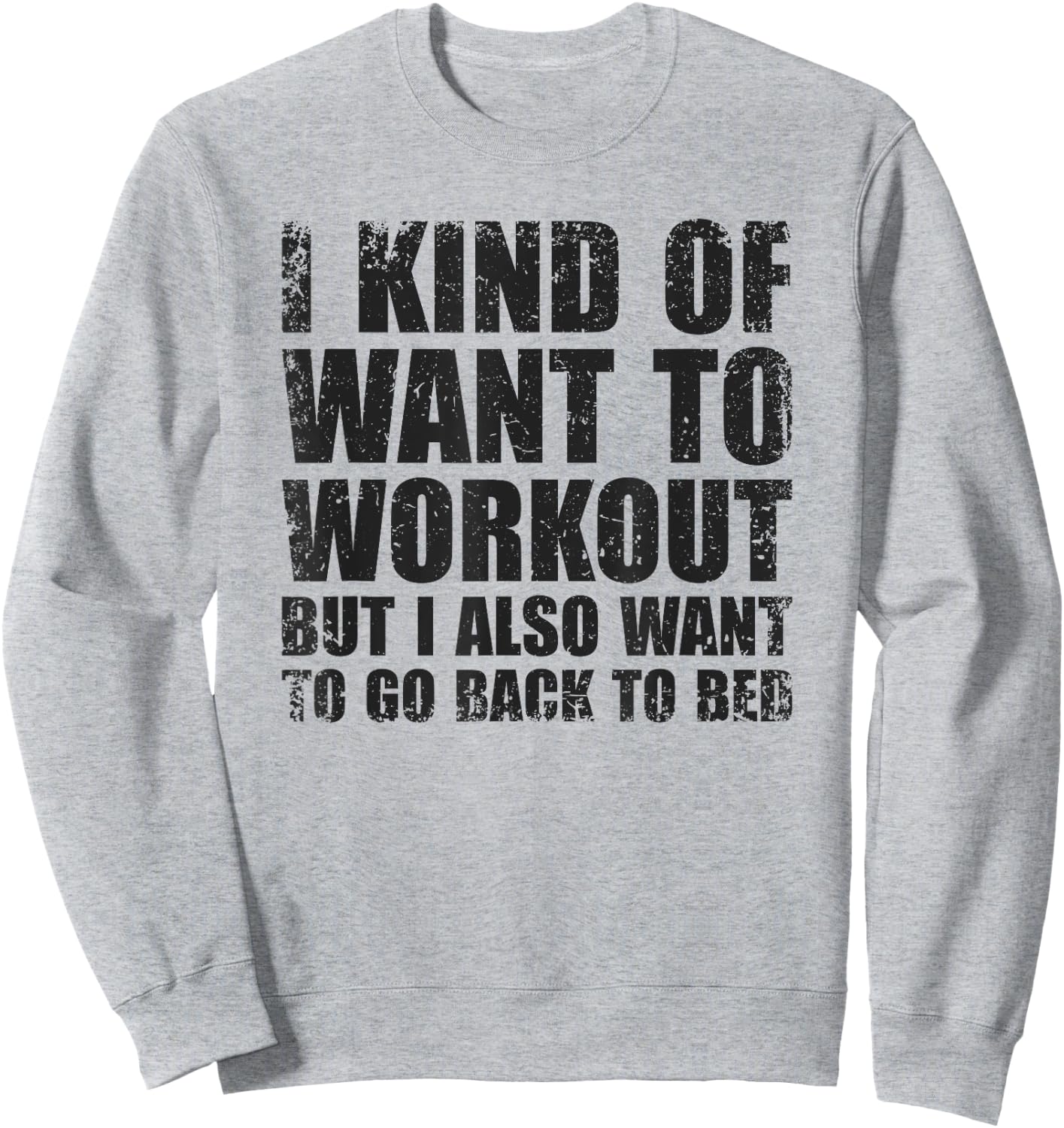 I Kind Of Want To Workout | Funny Lazy Gym Fitness Sweatshirt - Sweatshirt | Ash