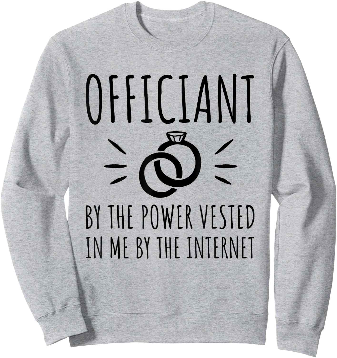 Officiant By The Power Vested In Me By The Internet Sweatshirt - Sweatshirt | Ash
