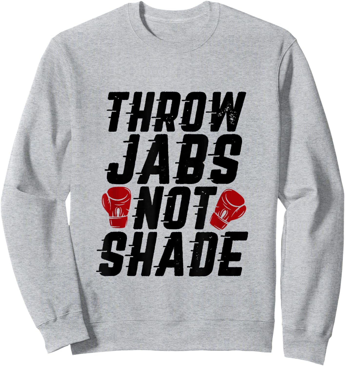 Throw Jabs Not Shade Funny Women Kickboxing Gym Workout Sweatshirt - Sweatshirt | Ash