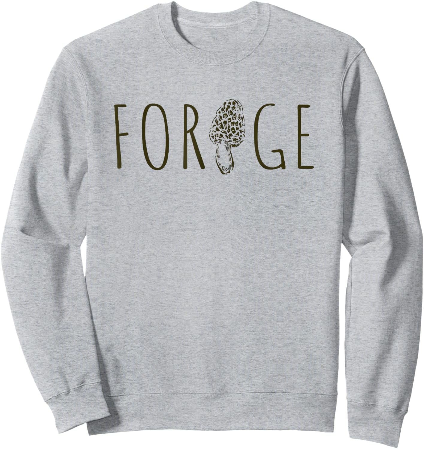 Forage for Morel Mushroom Foraging Shroom Hunting Morchella Sweatshirt - Sweatshirt | Ash