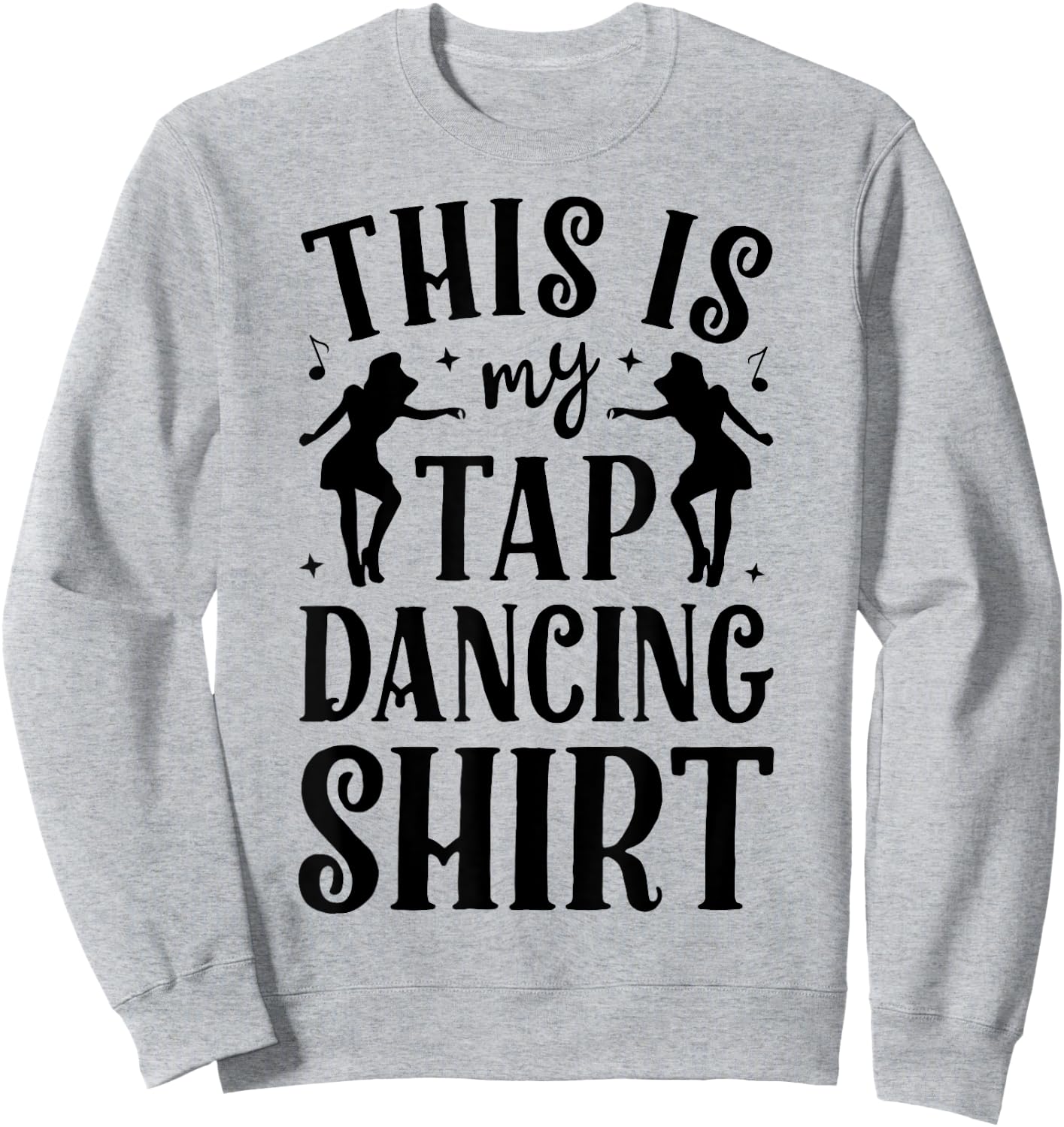 This Is My Tap Dancing Clothing Dancer Women Men Dance Gifts Sweatshirt - Sweatshirt | Ash