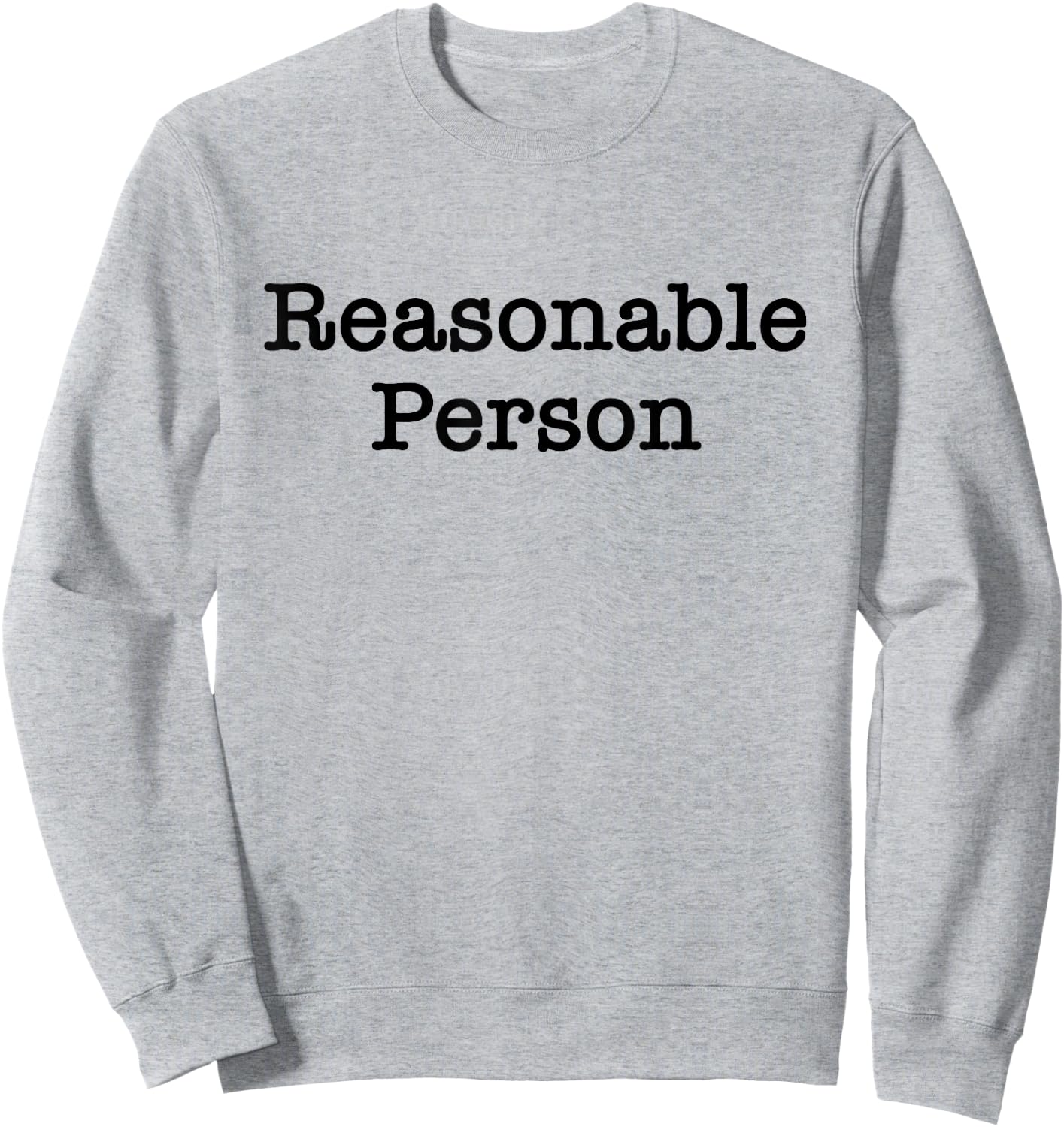 Reasonable Person Attorney Lawyer Sweatshirt - Sweatshirt | Ash