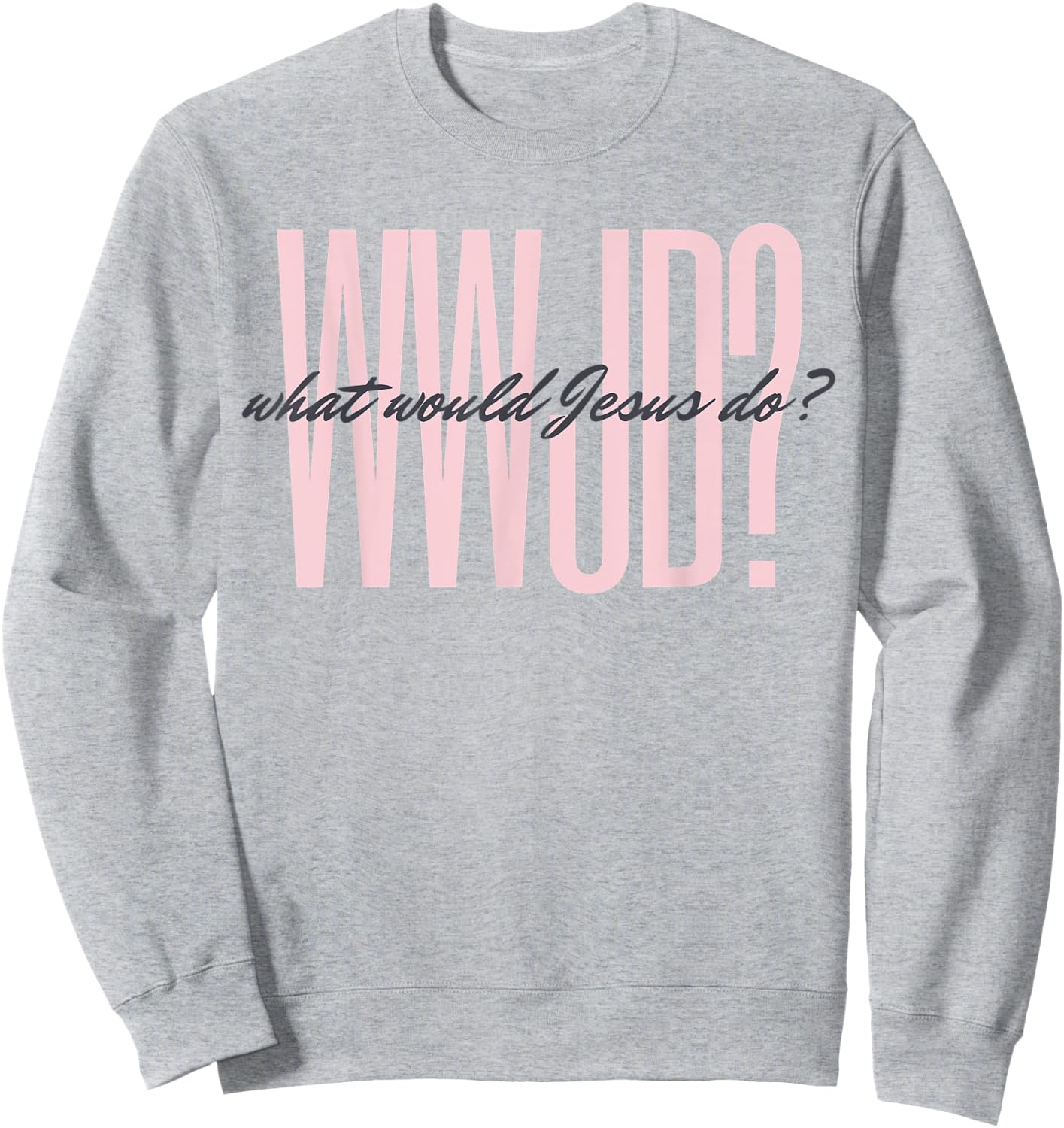 WWJD? What Would Jesus Do? He Would Love First - Men Women Sweatshirt - Sweatshirt | Ash