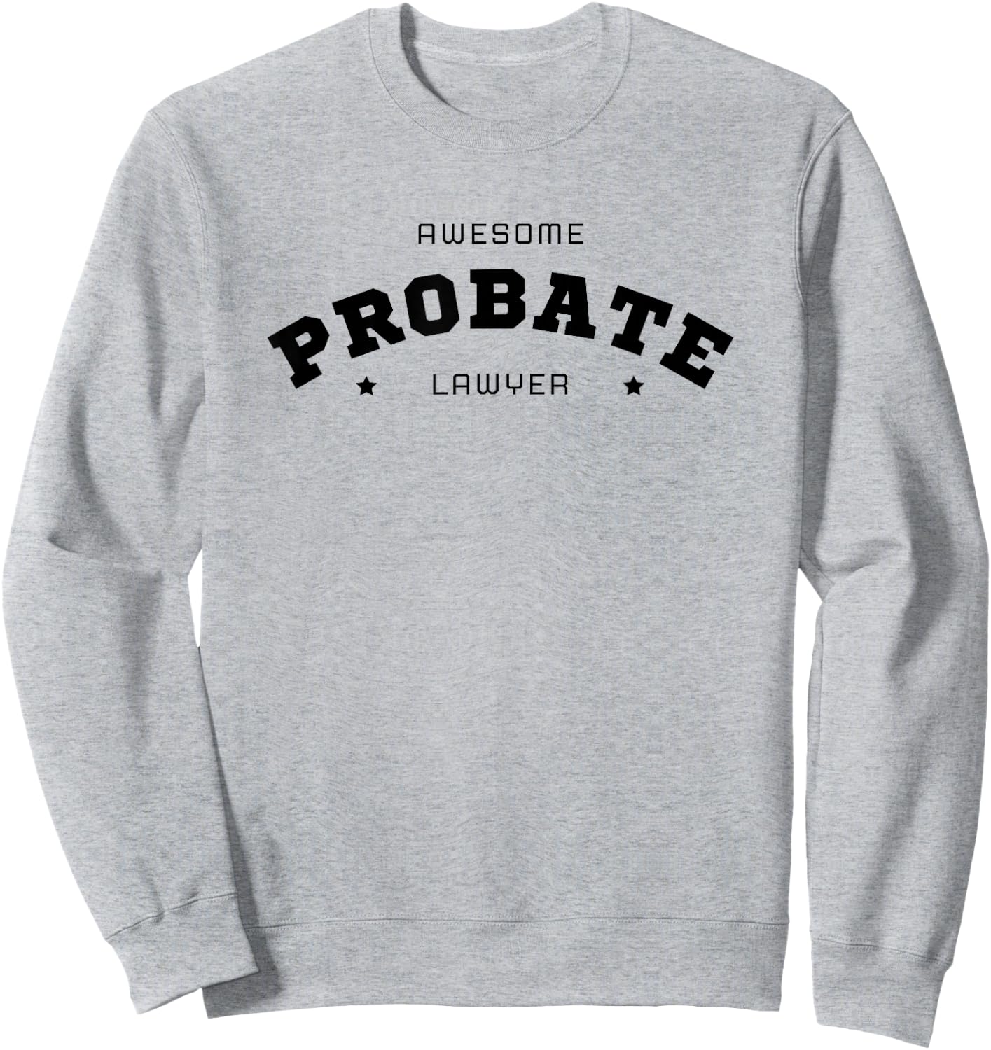 Awesome Probate Lawyer Sweatshirt - Sweatshirt | Ash