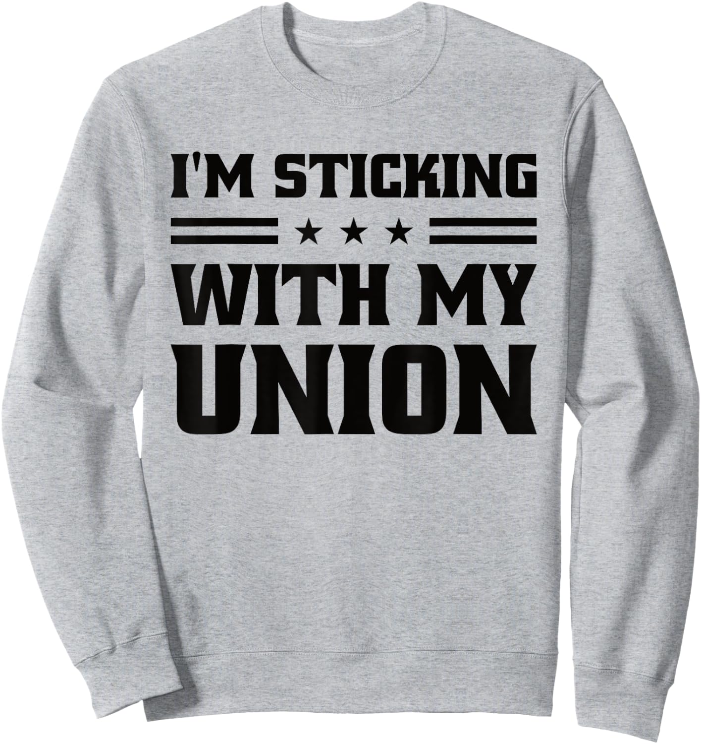 Sticking With My Union Strong For Pro Labor Union Workers Sweatshirt - Sweatshirt | Ash