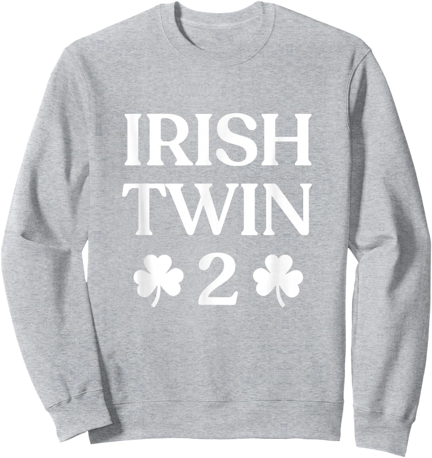 Irish Twin 2 Funny St Patricks Day Women Men Kids Twins Sweatshirt - Sweatshirt | Ash