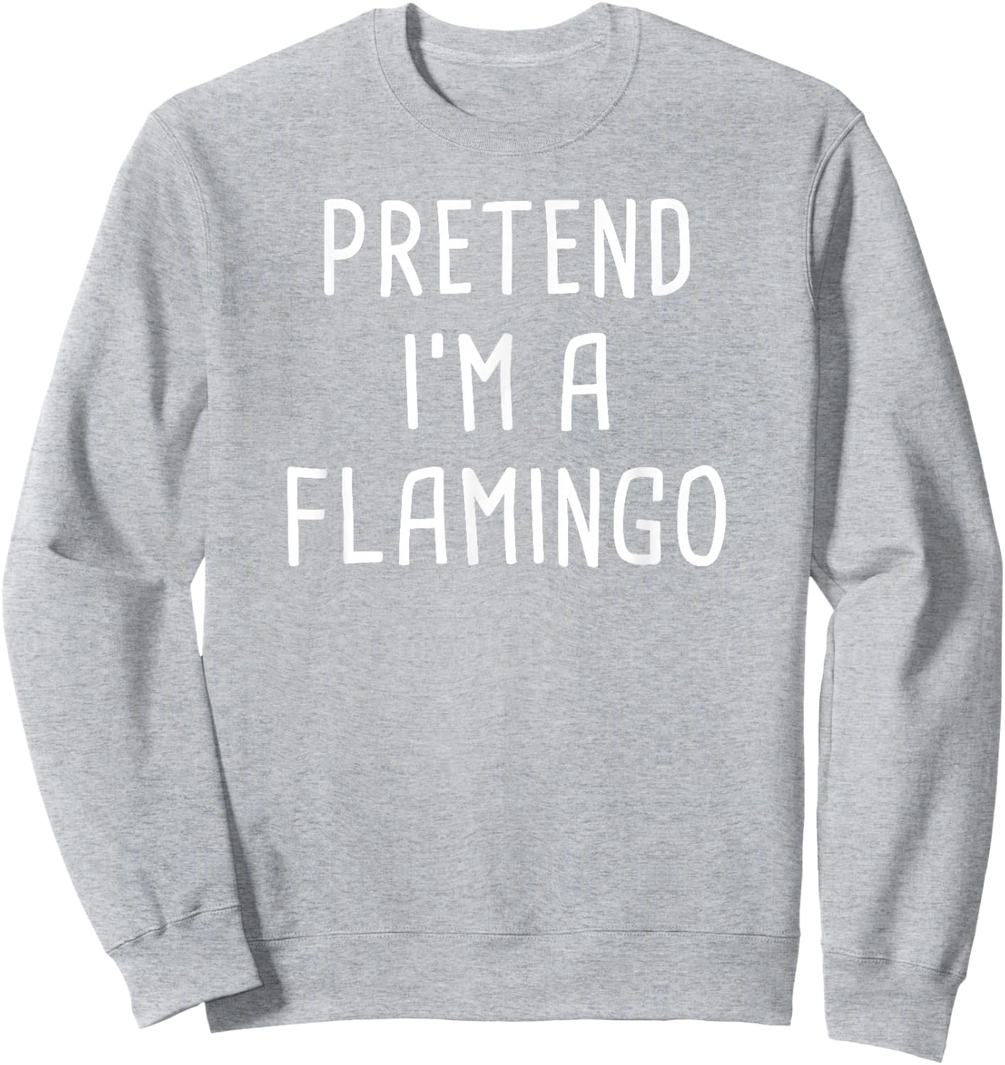 Pretend I'm A Flamingo Halloween Costume Sweatshirt - Sweatshirt | Ash