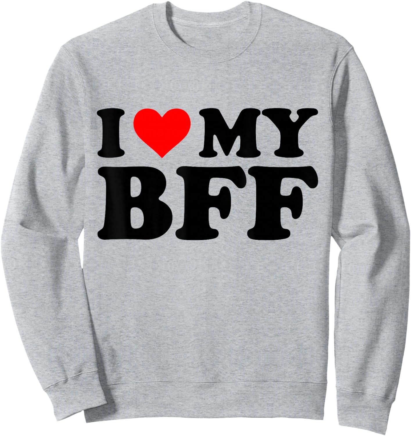 I Love My BFF Funny Red Heart BFF I Heart My BFF Sweatshirt - Sweatshirt | Ash