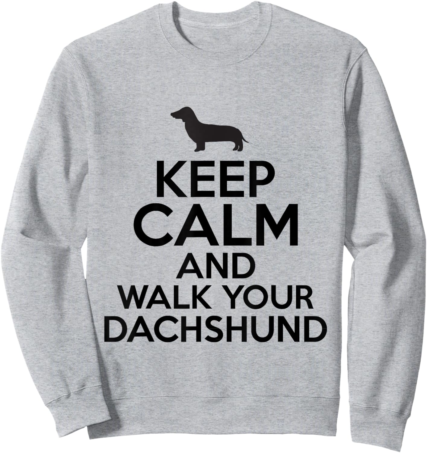 Keep Calm And Walk Your Dachshund Pet Dog Funny Sweatshirt - Sweatshirt | Ash