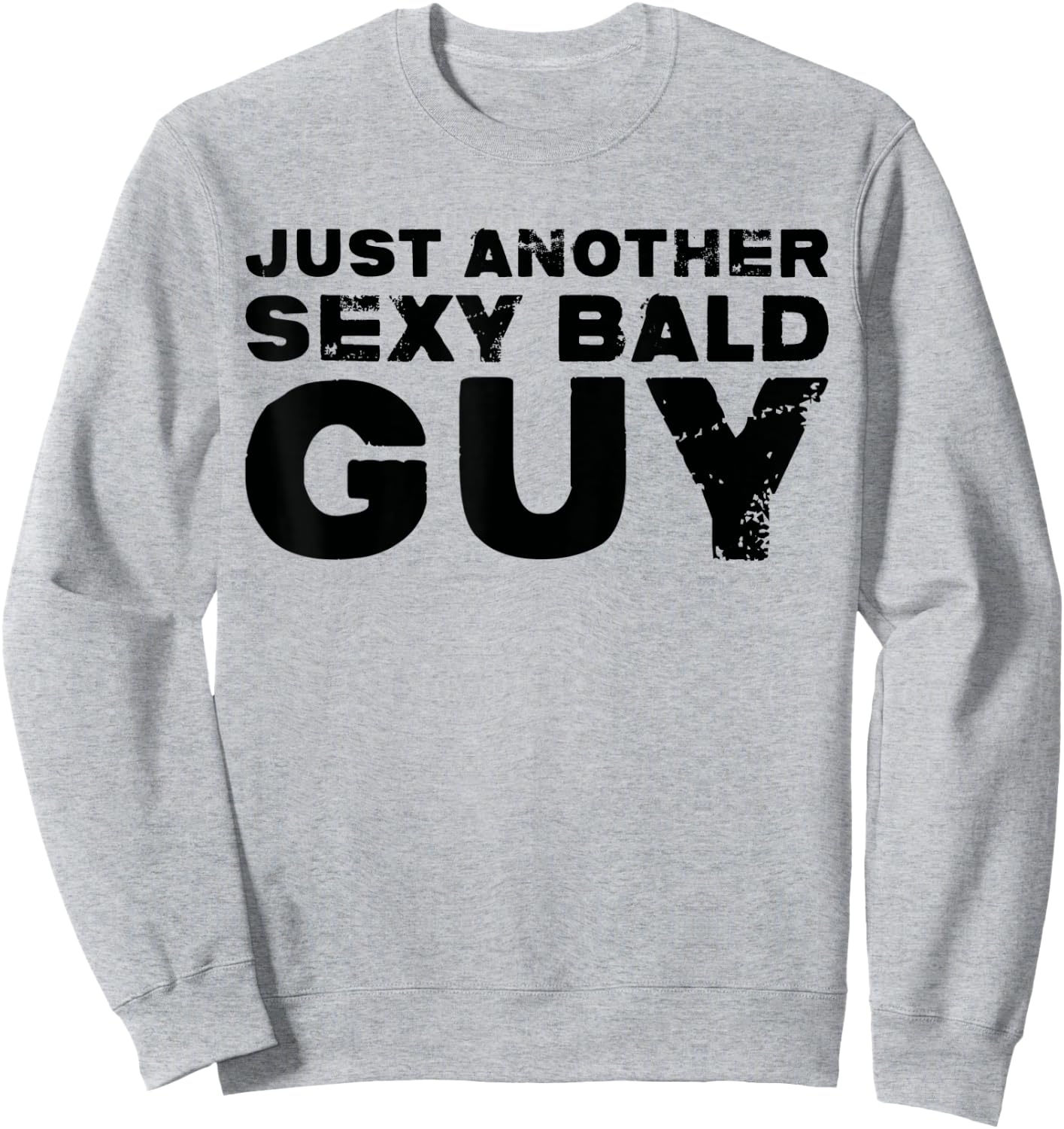 Hairless - Just Another Sexy Bald Guy Sweatshirt - Sweatshirt | Ash