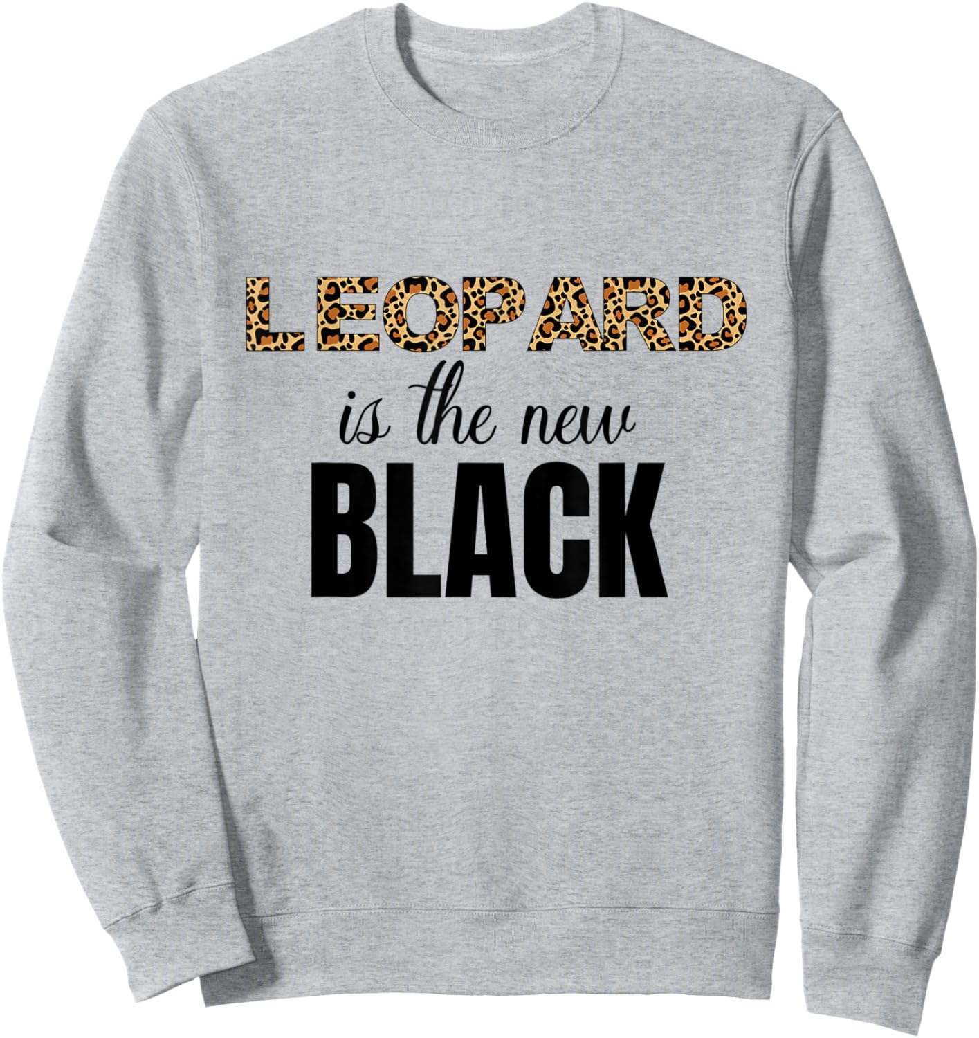 Women's Leopard Print Shirt Leopard is the new Black Shirt Sweatshirt - Sweatshirt | Ash