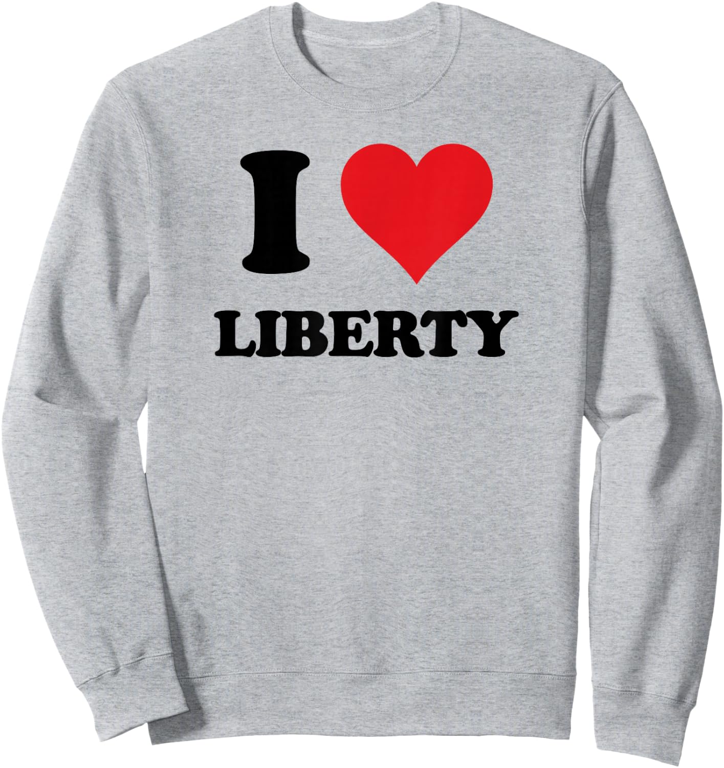 I Heart Liberty First Name I Love Personalized Stuff Sweatshirt - Sweatshirt | Ash