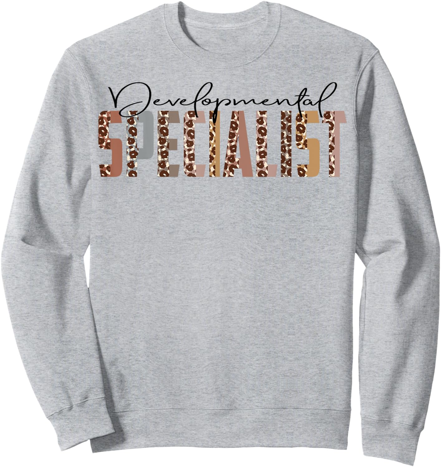 Leopard Developmental Specialist Job Title School Worker Sweatshirt - Sweatshirt | Ash