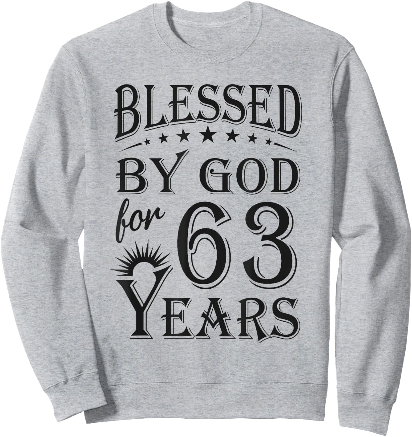 Vintage Blessed by God for 63 years Happy 63rd Birthday Sweatshirt - Sweatshirt | Ash