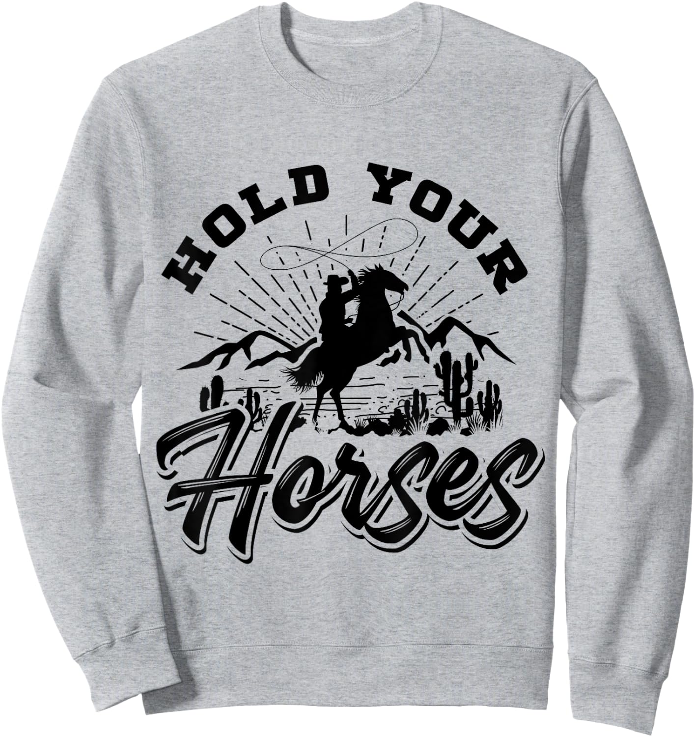 Hold Your Horses And Men, Cowboy Western Sweatshirt - Sweatshirt | Ash