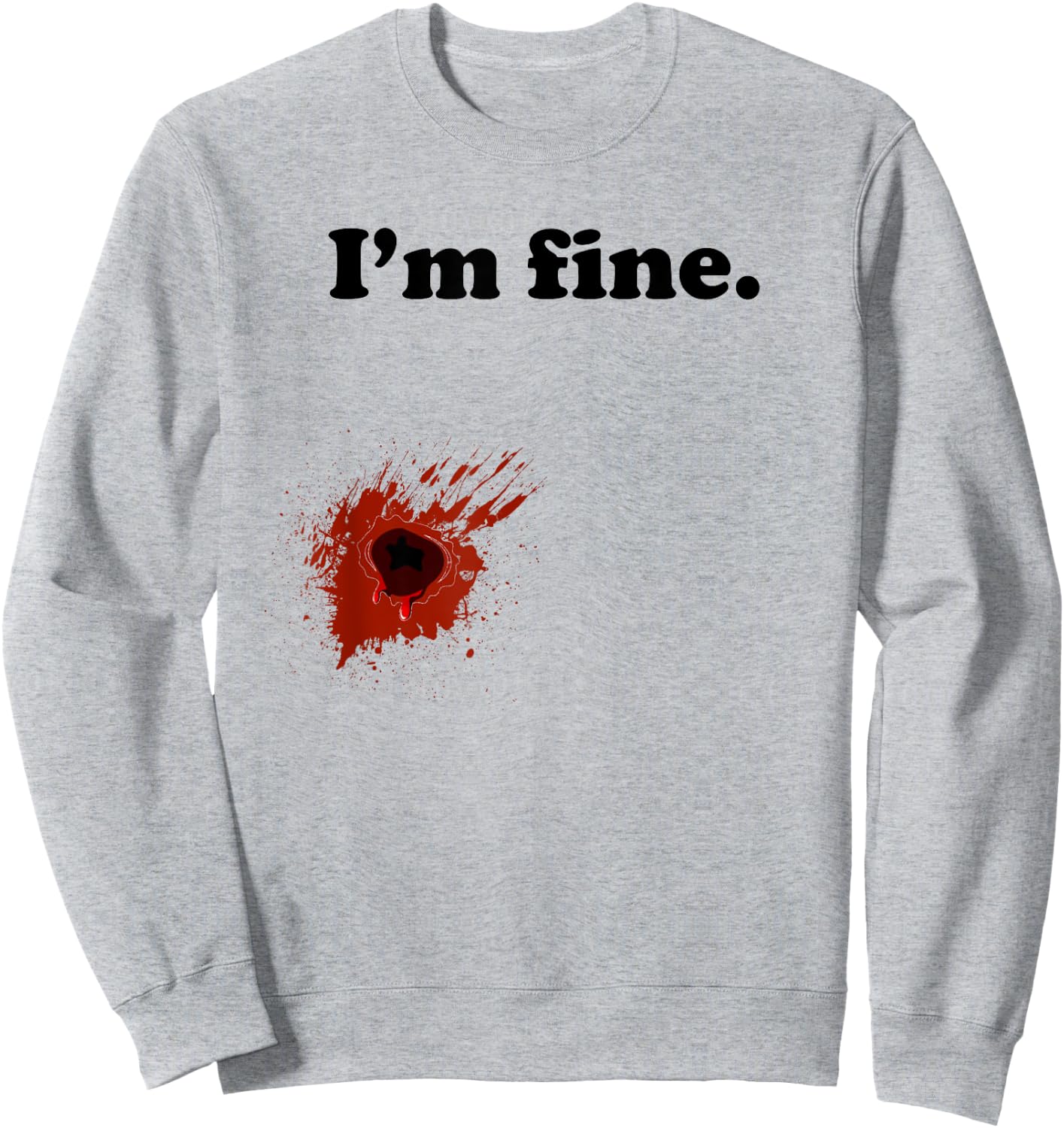 Funny Halloween Costume Gunshot Wound I'm Fine Sweatshirt - Sweatshirt | Ash