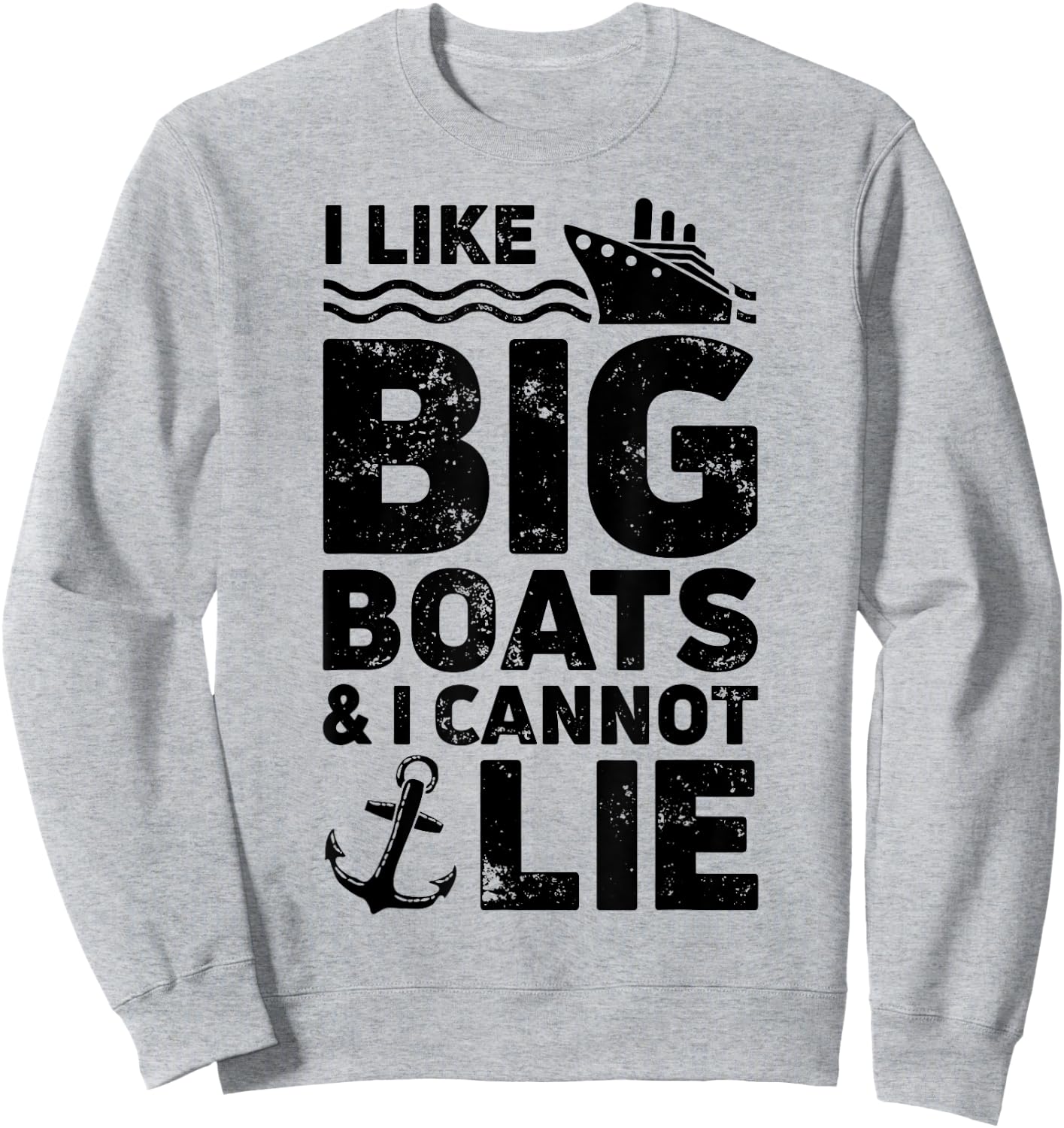 I Like Big Boats and I Cannot Lie T shirt Cruise Ship Men Sweatshirt - Sweatshirt | Ash