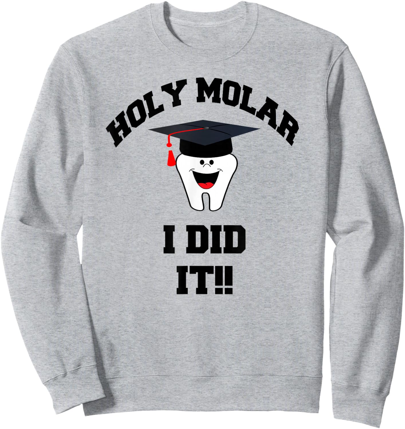 Holy Molar I Did It Dental Hygienist Graduation Gift Sweatshirt - Sweatshirt | Ash