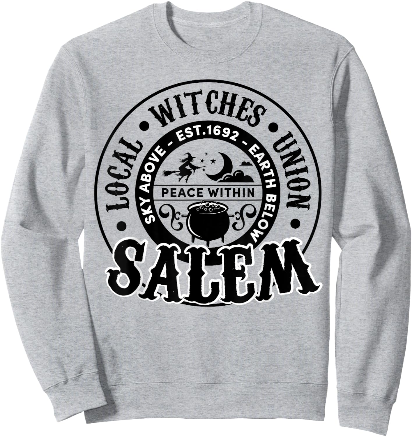 Salem Local Witches Union Sky Above Earth Est 1692 Halloween Sweatshirt - Sweatshirt | Ash