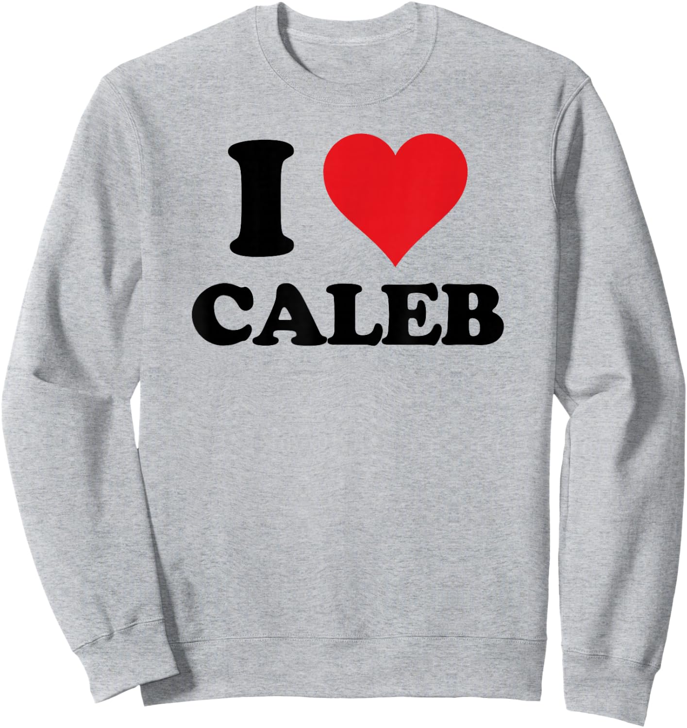 I Heart Caleb First Name I Love Personalized Stuff Sweatshirt - Sweatshirt | Ash