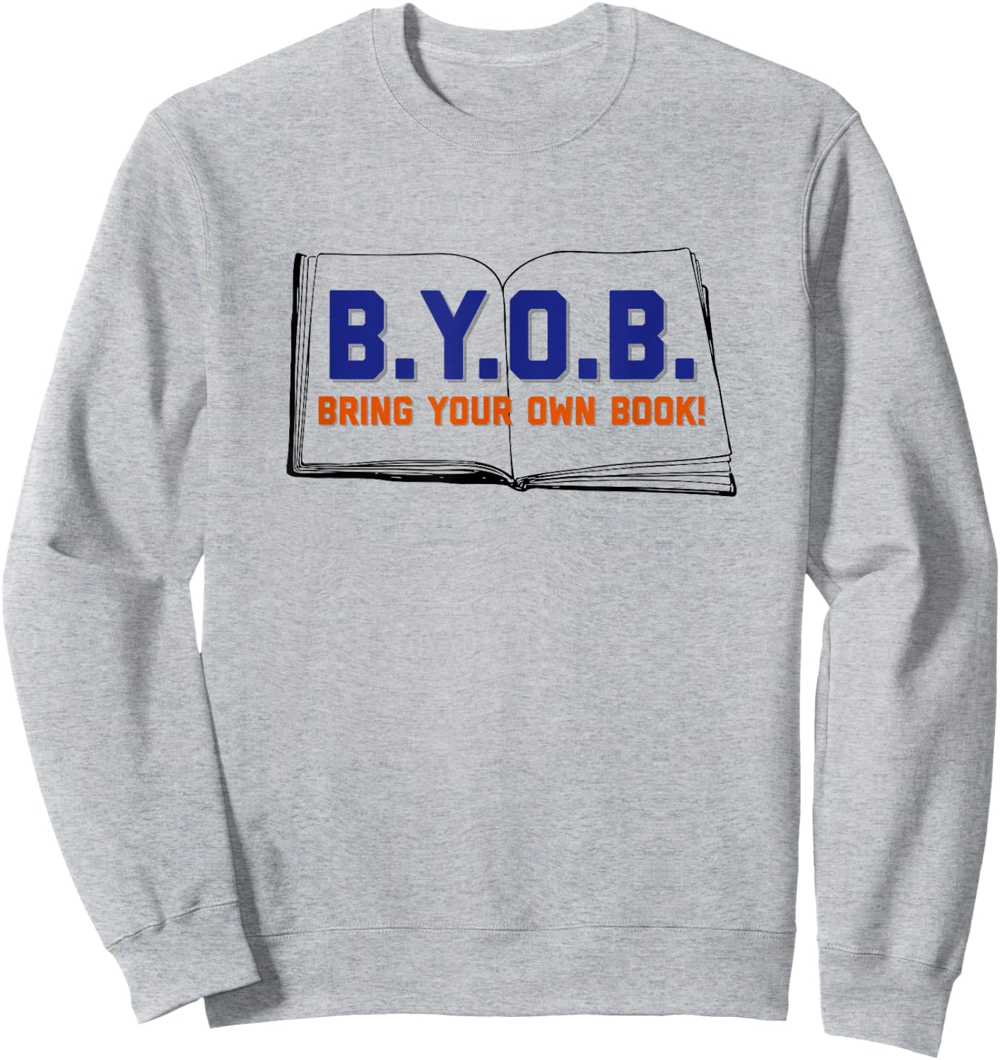 BYOB Bring Your Own Book Funny Sweatshirt - Sweatshirt | Ash
