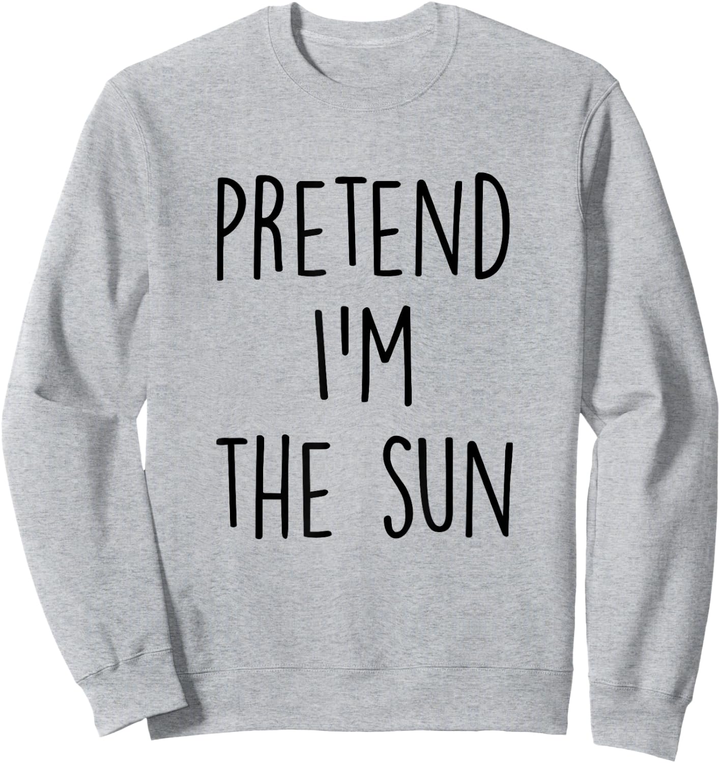Pretend I'm The Sun Costume - Funny Halloween Party Sweatshirt - Sweatshirt | Ash