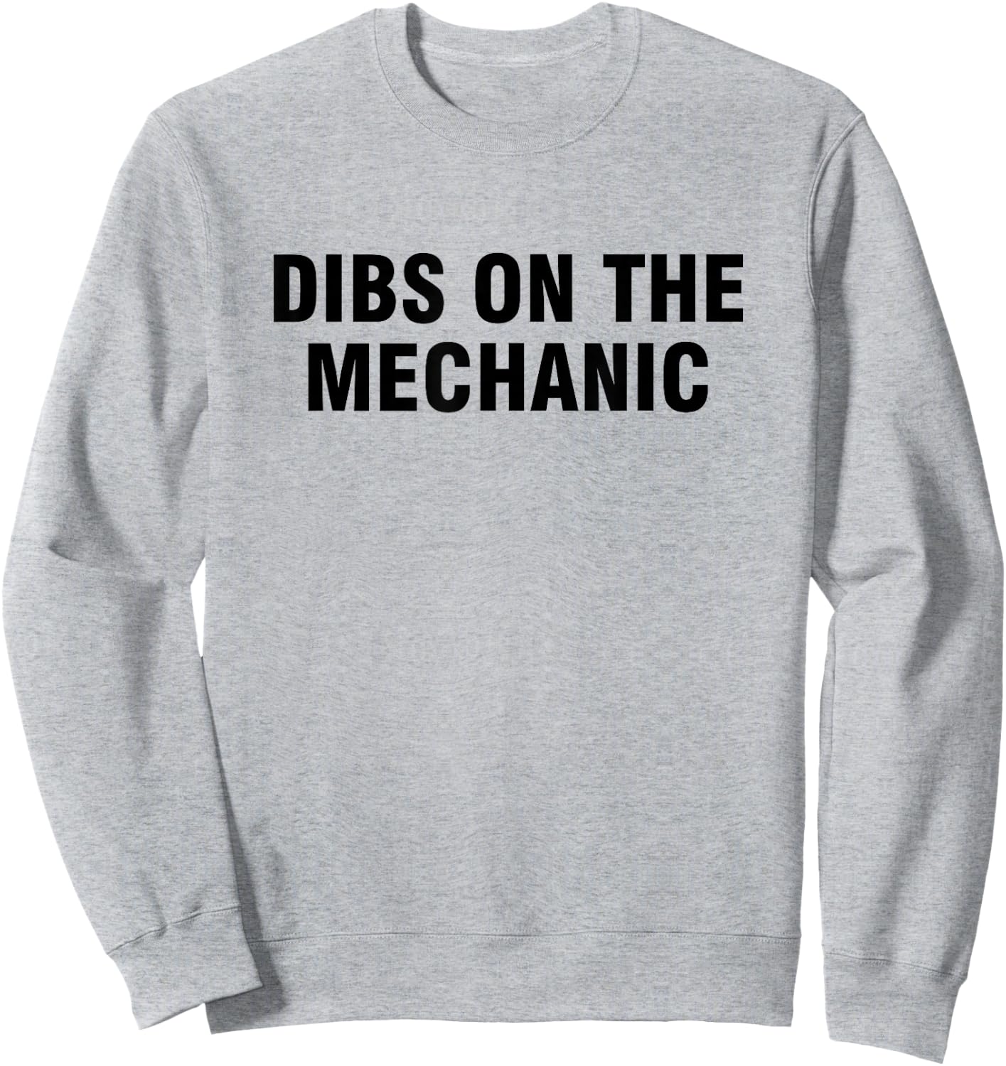 Dibs On The Mechanic Sweatshirt - Sweatshirt | Ash