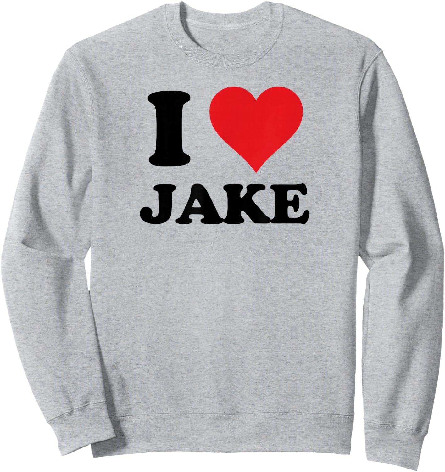 I Heart Jake First Name I Love Personalized Stuff Sweatshirt - Sweatshirt | Ash