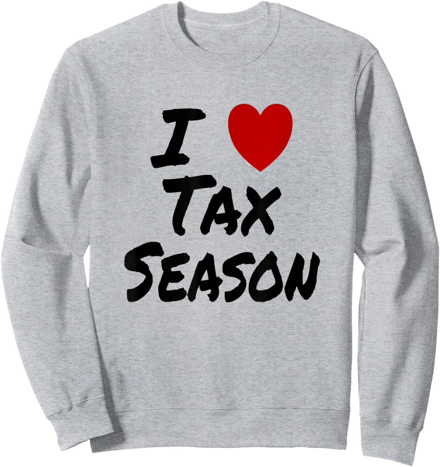 I Heart (Love) Tax Season Accountant CPA Tax Specialist Sweatshirt - Sweatshirt | Ash