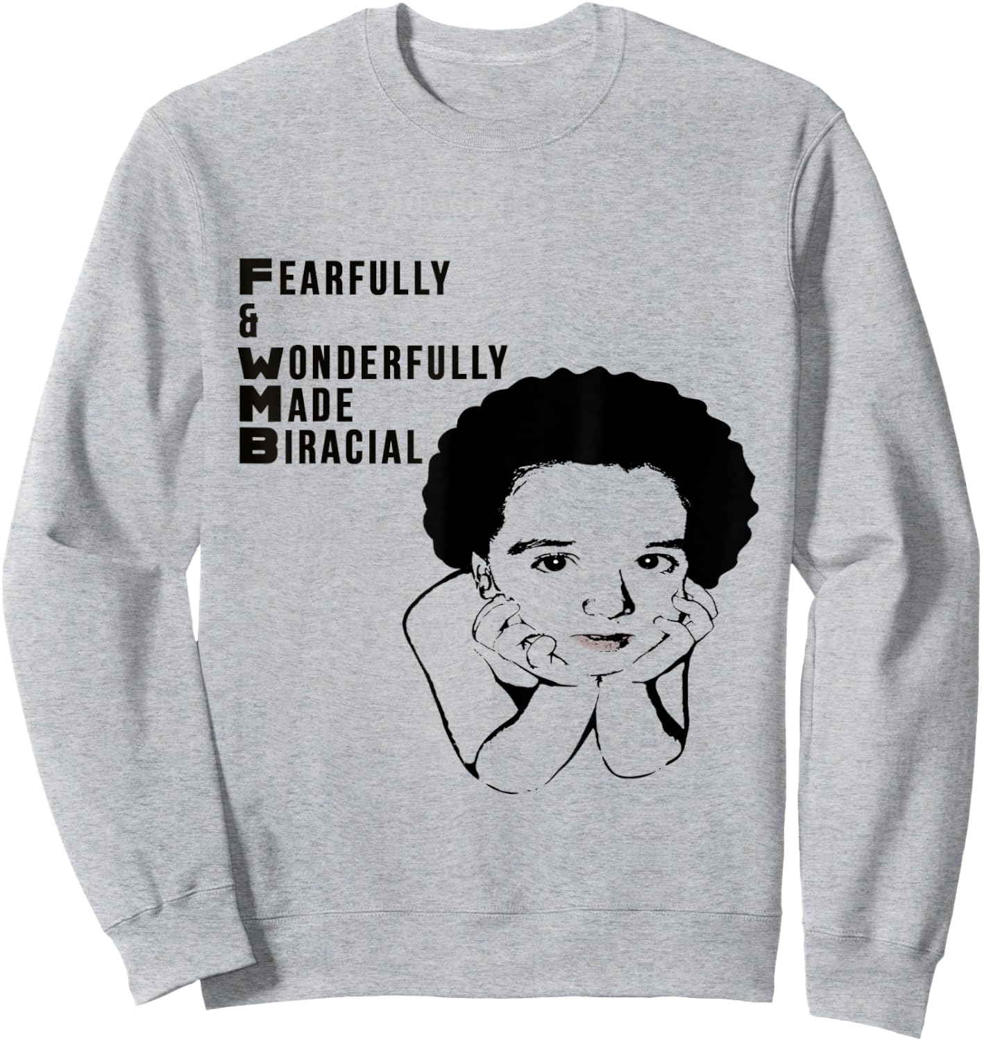 Proud Biracial Mixed Fearfully and Wonderfully made Sweatshirt - Sweatshirt | Ash