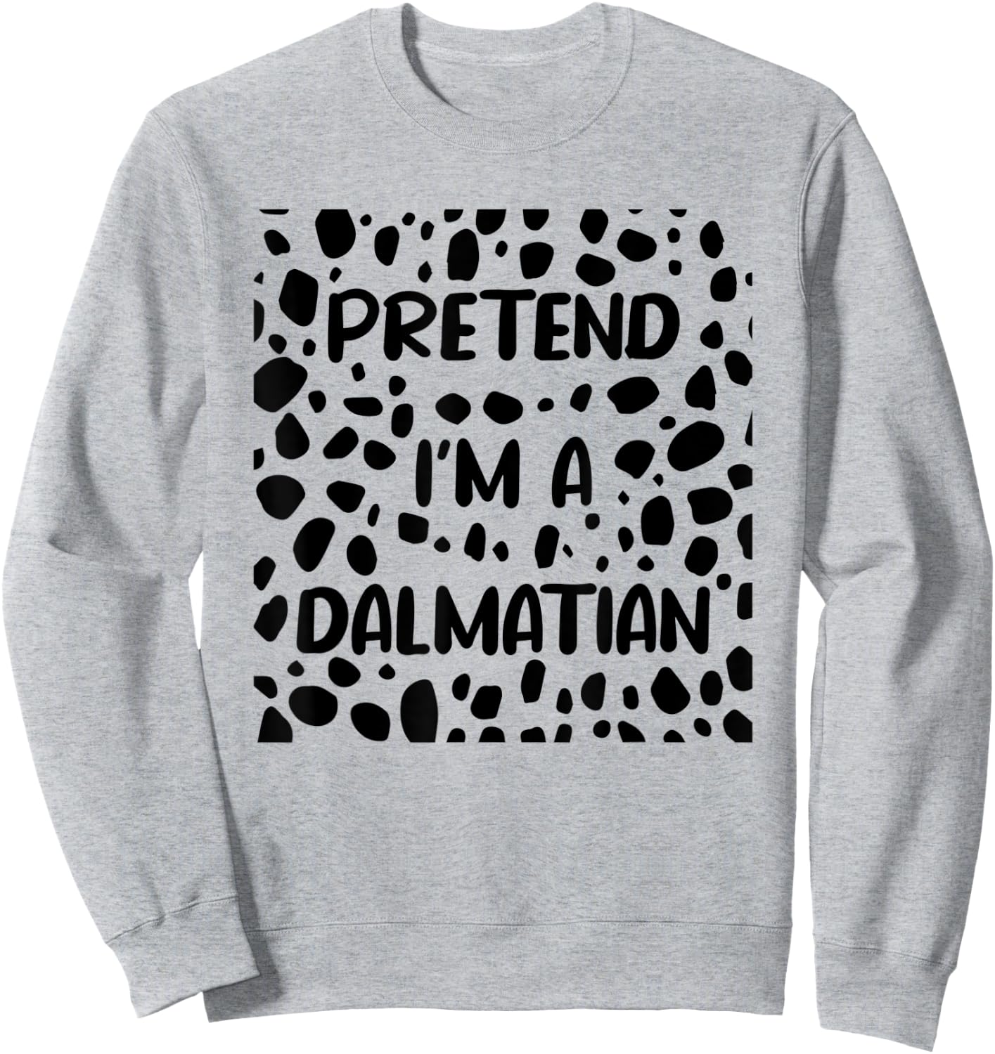 Pretend I'm A Dalmatian Costume funny Halloween Sweatshirt - Sweatshirt | Ash