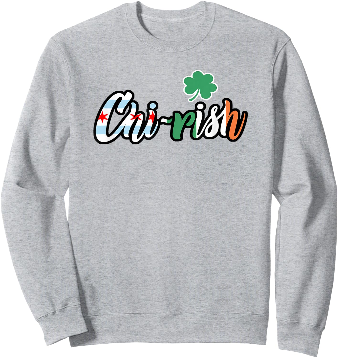 Chi-rish Chi rish Chicago and Irish Flag T Shirt Sweatshirt - Sweatshirt | Ash