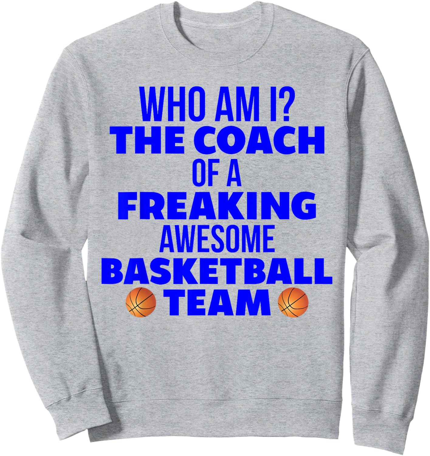 Basketball Coach Gift I Am A Coach Gift Coaches Sweatshirt - Sweatshirt | Ash