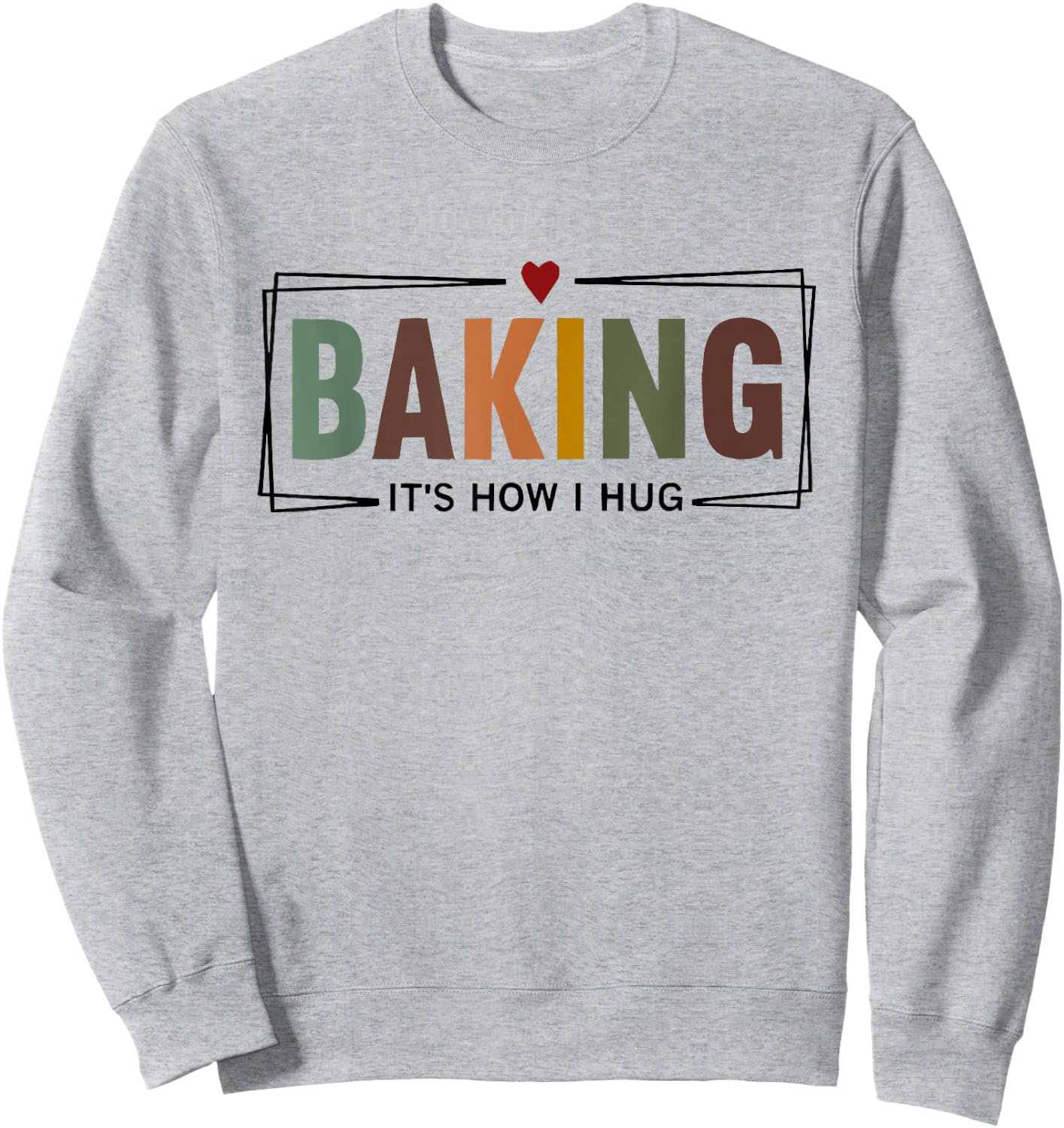 Baking It's How i Hug Sweatshirt - Sweatshirt | Ash