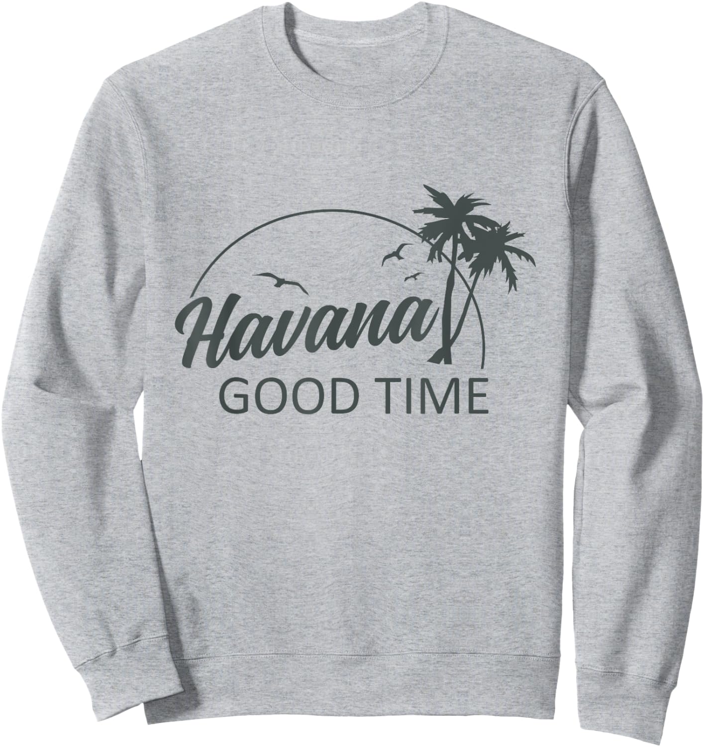 Havana Good Time Funny Island Vacation Pun Travel Retro Sweatshirt - Sweatshirt | Ash