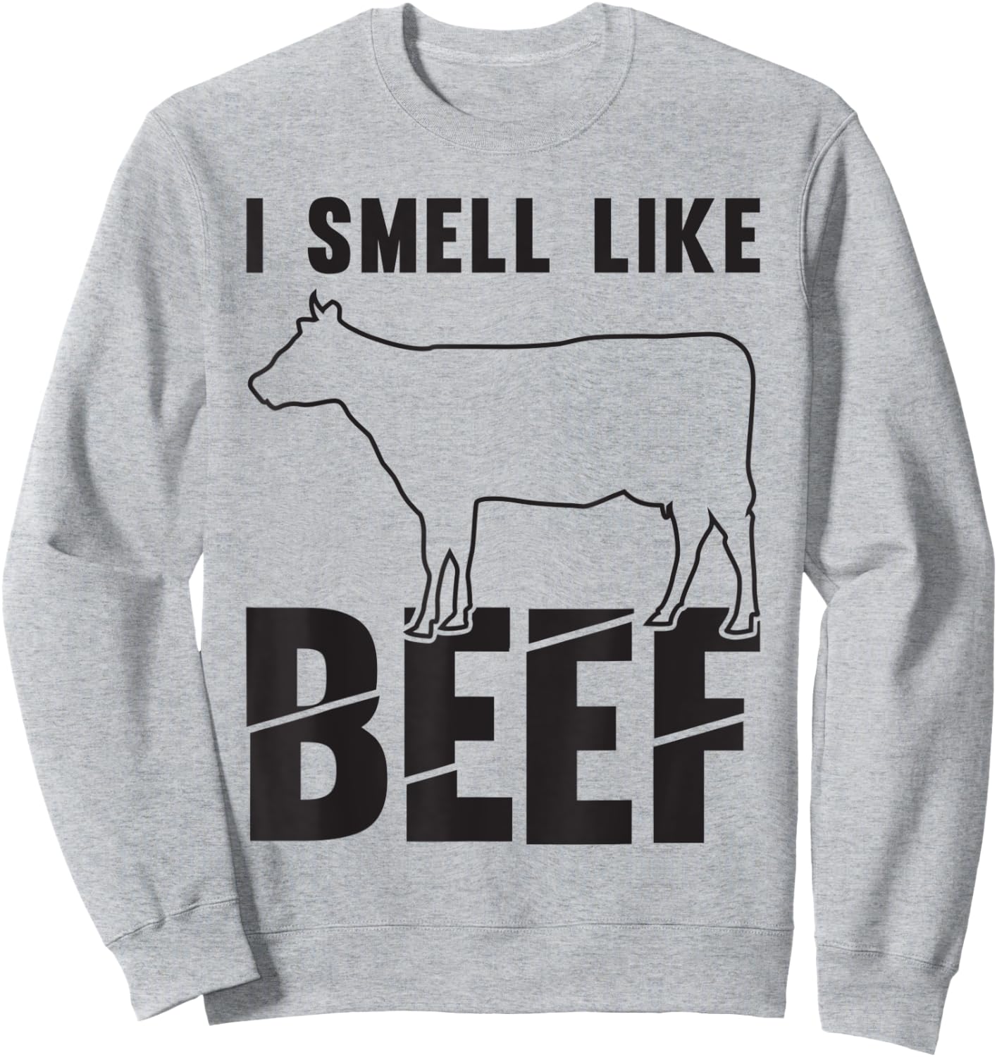 I Smell Like Beef Beef Meat Barbecue BBQ Sweatshirt - Sweatshirt | Ash