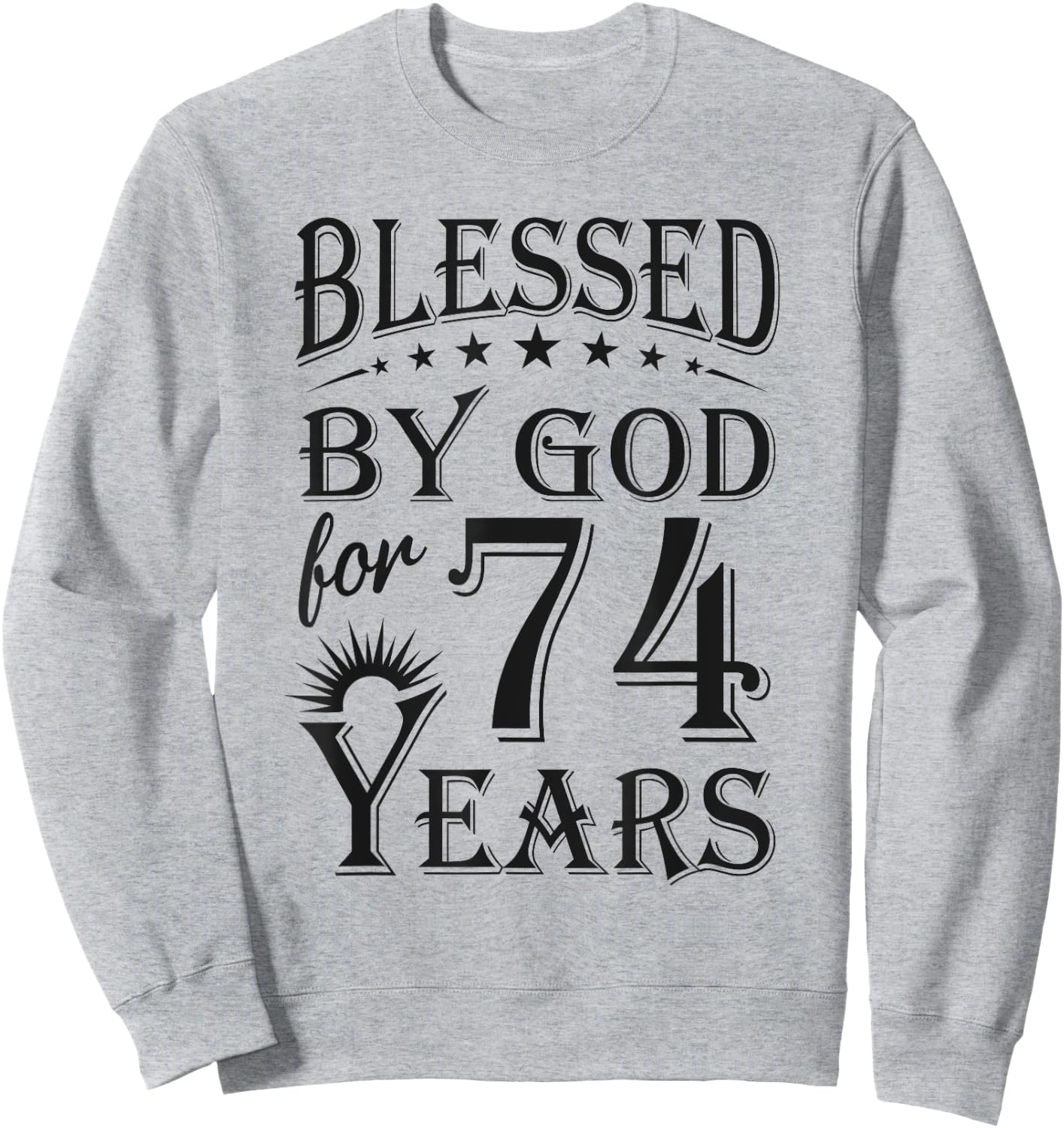 Vintage Blessed by God for 74 years Happy 74th Birthday Sweatshirt - Sweatshirt | Ash