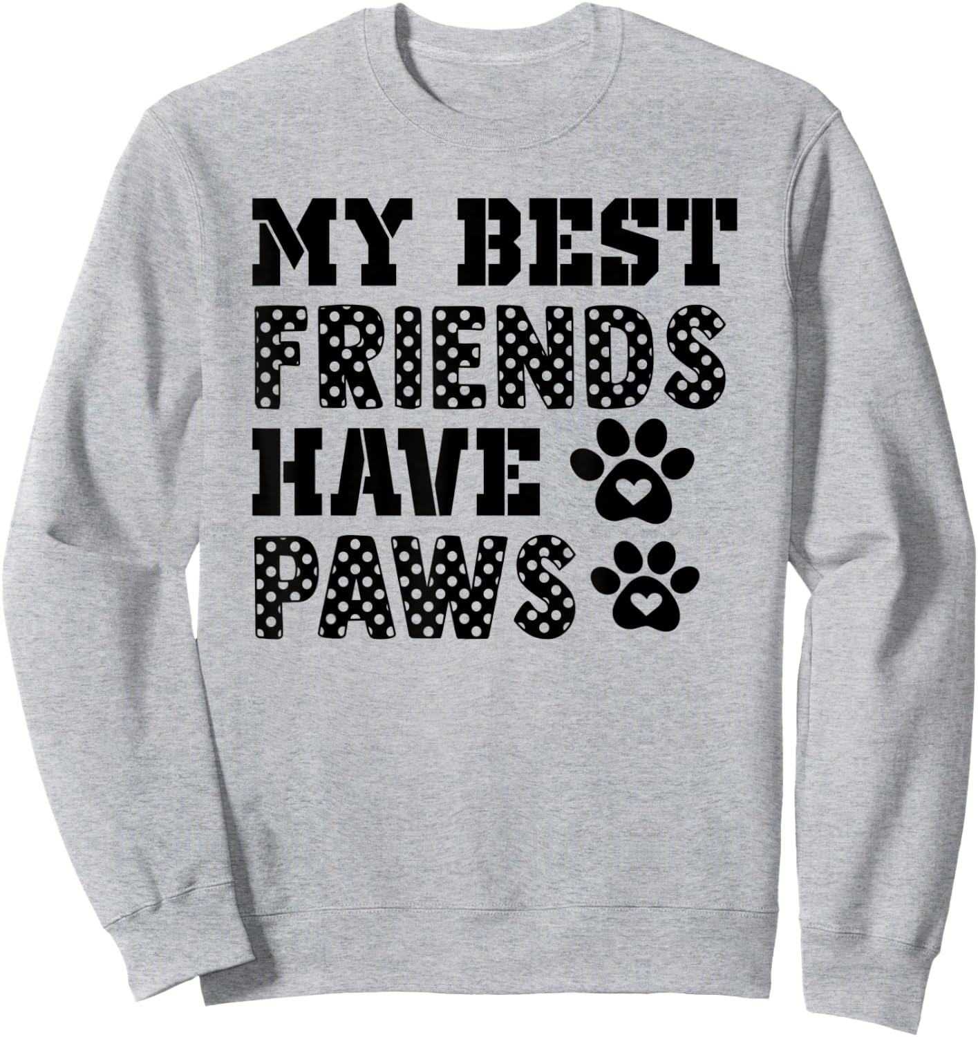 My Best friends have paws Dog/Pet lover Dog Owner Lover Gift Women Kids Sweatshirt - Sweatshirt | Ash