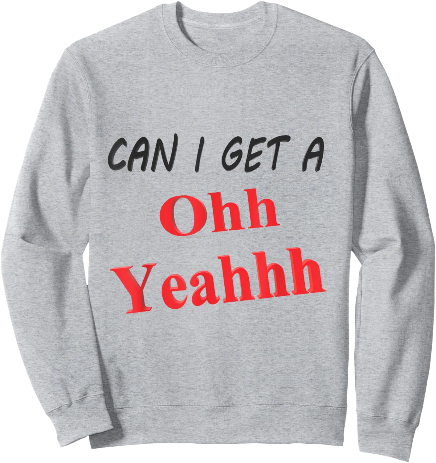 Can I get a Oh Yeah Sweatshirt - Sweatshirt | Ash