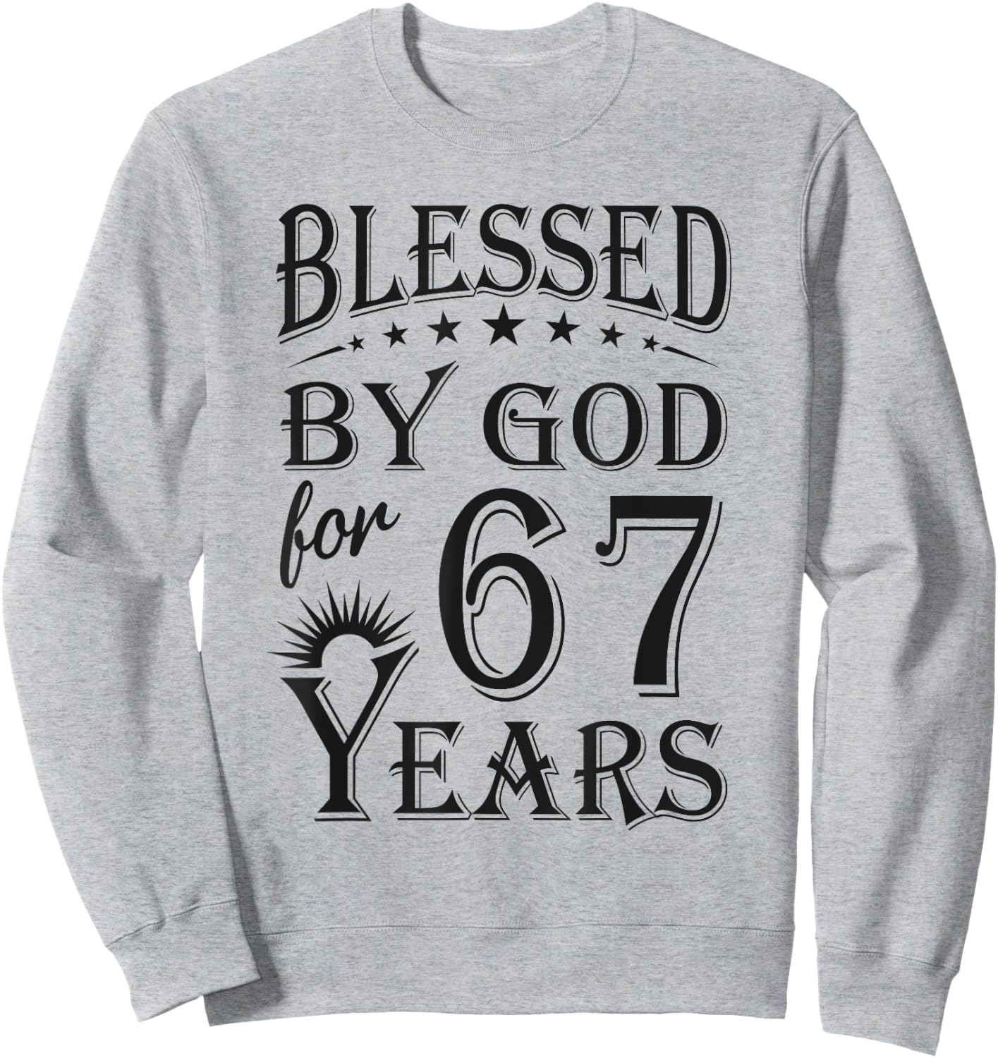 Vintage Blessed by God for 67 years Happy 67th Birthday Sweatshirt - Sweatshirt | Ash