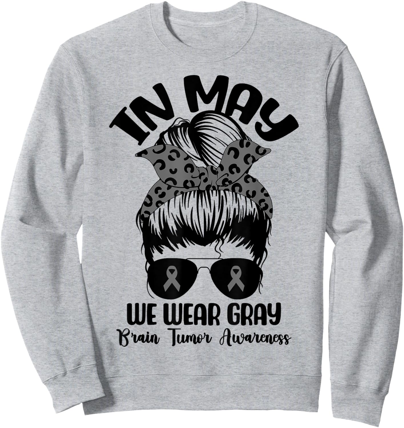 Messy Bun In May We Wear Gray for Brain Tumor Awareness Sweatshirt - Sweatshirt | Ash